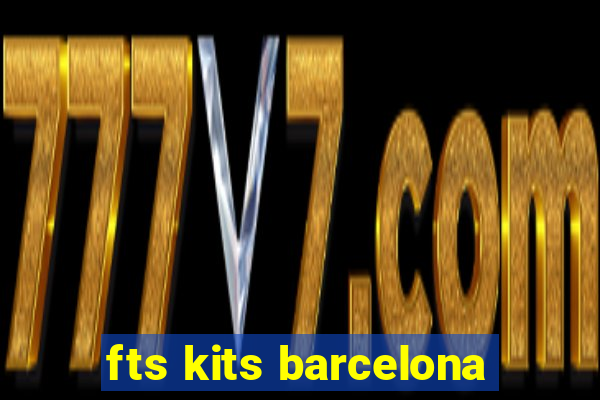 fts kits barcelona